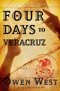 Four Days to Veracruz - Owen West